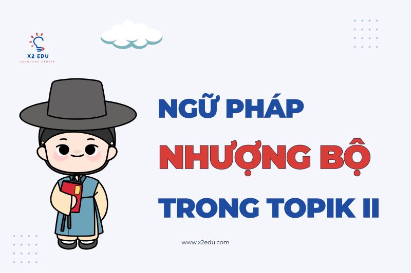 Ngữ pháp NHƯỢNG BỘ trong bài thi TOPIK – Cách nhận biết và sử dụng hiệu quả