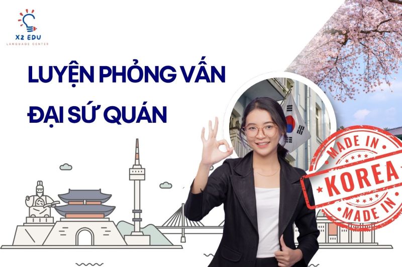 Câu hỏi phỏng vấn Đại Sứ Quán Hàn Quốc 2025 – Chuẩn Bị Tốt, Tự Tin Đậu Visa